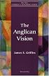 Anglican Vision (The New Church's Teaching Series, V. 1)