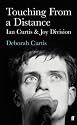 Touching from a Distance: Ian Curtis & Joy Division