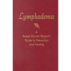Lymphedema: A Breast Cancer Patient's Guide to Prevention and Healing