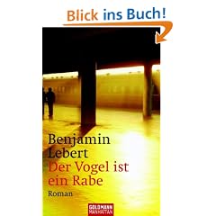 Der Vogel ist ein Rabe: Roman