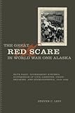 The great red scare in World War One Alaska
