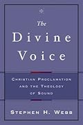 Divine Voice, The: Christian Proclamation and the Theology of Sound