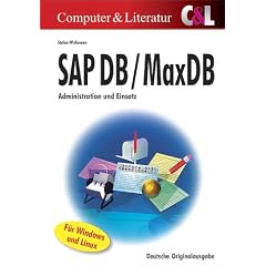 SAP DB/MaxDB: Administration und Einsatz