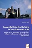 Successful Industry Building in Transition Countries: Foreign Direct Investment or Local Effort?Software Industries of Bulgaria, Estonia, and Romania (Mancheva Svetla)