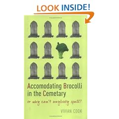 Accomodating Brocolli in the Cemetary: Or Why Can't Anybody Spell?