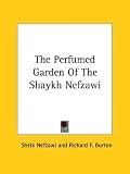Cover of The Perfumed Garden of the Shaykh Nefzawi by Sheik Nefzawi 1425368956