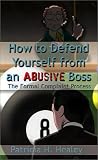 Review Authorhouse  / How to Defend Yourself from an Abusive Boss: The Formal Complaint Process