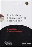 Les droits de l'homme sont-ils exportables? : G�opolitique d'un universalisme