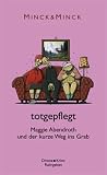 Produkt-Bild: totgepflegt: Maggie Abendroth und der kurze Weg ins Grab