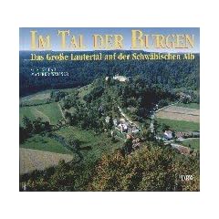 Im Tal der Burgen: Das Gro�e Lautertal auf der Schw�bischen Alb