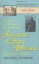 The Doctrines and Discipline of the Azusa Street Apostolic Faith Mission of Los Angeles (The Complete Azusa Street Library)