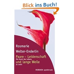 Paare - Leidenschaft und lange Weile. Die Kunst des Lebens zu zweit.