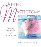 After Mastectomy: Healing Physically and Emotionally