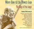 Where Have All the Flowers Gone: The Songs of Pete Seeger