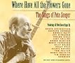 Where Have All the Flowers Gone: The Songs of Pete Seeger