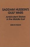 Saddam Hussein's Gulf Wars : Ambivalent Stakes In The  Middle East