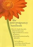 cover of The Post-Pregnancy Handbook: The Only Book That Tells What the First Year After Childbirth is Really All About--Physically, Emotionally, Sexually