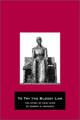 To Try the Bloody Law: The Story of Mary Dyer