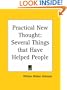 Practical New Thought: Several Things that Have Helped People