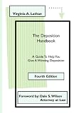 The Deposition Handbook: A Guide To Help You Give A Winning Deposition