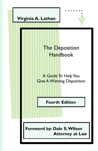 The Deposition Handbook: A Guide To Help You Give A Winning Deposition