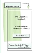 The Deposition Handbook: A Guide To Help You Give A Winning Deposition