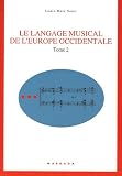 Le langage musical de l'europe occidentale : Tome 2