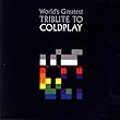 The World's Greatest Tribute To Coldplay