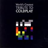 The World's Greatest Tribute To Coldplay
