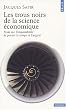 Les trous noirs de la science �conomique : Essai sur l'impossibilit� de penser le temps et l'argent