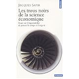 Les trous noirs de la science �conomique : Essai sur l'impossibilit� de penser le temps et l'argentpar Jacques Sapir