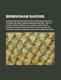 Produkt-Bild: Birmingham Barons: Birmingham Barons Managers, Birmingham Barons Players, Reggie Jackson, Michael Jordan, Burleigh Grimes, Frank Thomas
