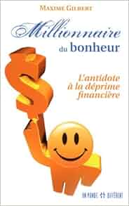Amazon.fr Millionnaire du bonheur : L'antidote &agrave; la d&eacute;prime