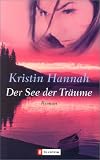 Der See der Tr�ume - Kristin Hannah