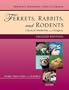 Ferrets, Rabbits and Rodents: Clinical Medicine and Surgery, 2e (Ferrets, Rabbits & Rodents)