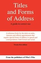 Titles and Forms of Address: A Guide to Correct Use (Whos Who)