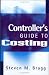 Book cover of Controller's Guide to Costing.