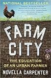 Farm City: The Education of an Urban Farmer by Novella Carpenter