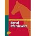 Beruf Pferdewirt - Das Buch für die Ausbildung
