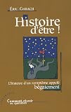 Histoire d'�tre ! : L'histoire d'un sympt�me appel� b�gaiement