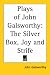 Plays of John Galsworthy: The Silver Box, Joy and Strife