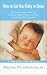 How to Get Your Baby to Sleep : America's Foremost Baby and Childcare Experts Answer the Most Frequently Asked Questions