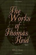 The Works of Thomas Reid: Volume 1