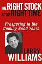 The Right Stock at the Right Time: Prospering in the Coming Good Years