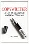 Copywriter: A Life of Making Ads and Other Mistakes
