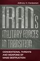 Iran's Military Forces in Transition: Conventional Threats and Weapons of Mass Destruction
