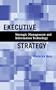 Executive Strategy: Strategic Management and Information Technology