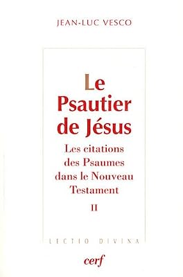 Le Psautier De Jésus - Les Citations Des Psaumes Dans Le Nouveau Testament Tome 2
