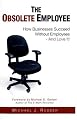 The Obsolete Employee: How Businesses Succeed Without Employees - And Love It!