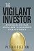 The Vigilant Investor: A Former SEC Enforcer Reveals How to Fraud-Proof Your Investments